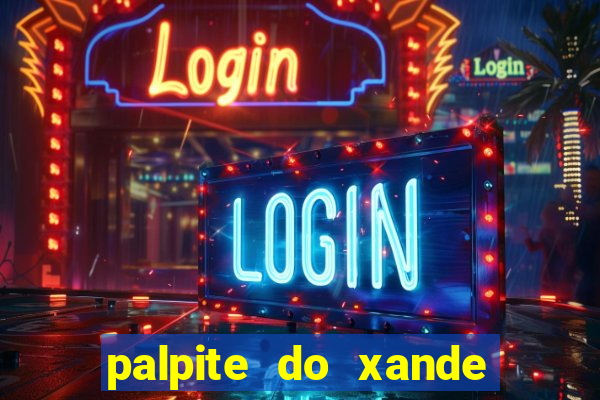 palpite do xande para hoje